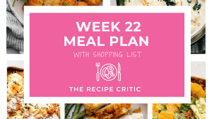 A collage of 5 photos and a graphic that says week 22 meal plan with shopping list.